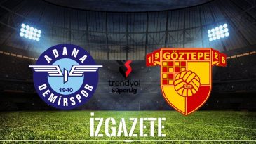 Adana Demirspor – Göztepe Maçı Ne Zaman, Saat Kaçta ve Hangi Kanalda?