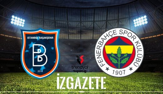 Başakşehir ile Fenerbahçe Maçı Hakkında Tüm Bilgiler