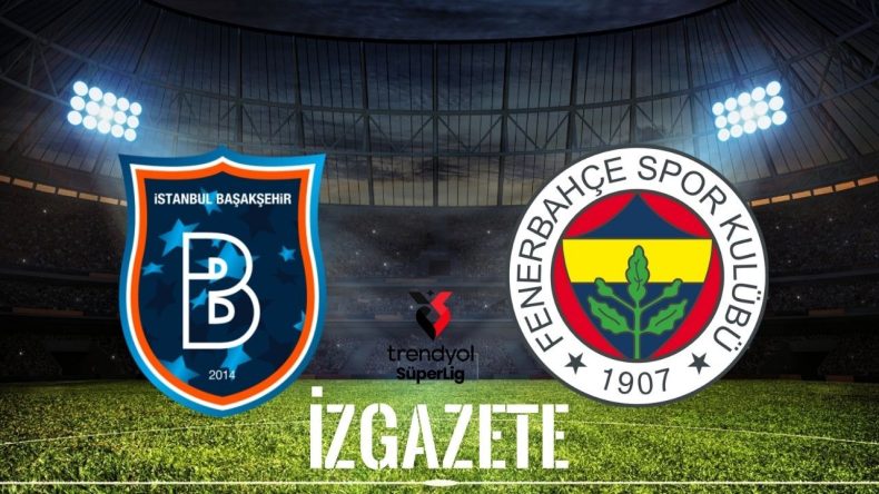 Başakşehir ile Fenerbahçe Maçı Hakkında Tüm Bilgiler