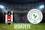 Beşiktaş – Çaykur Rizespor Maçının Tarihi, Saati ve Yayın Kanalı