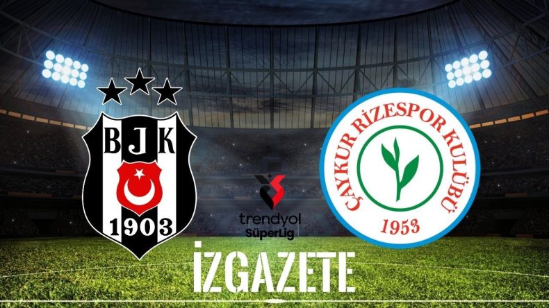 Beşiktaş – Çaykur Rizespor Maçının Tarihi, Saati ve Yayın Kanalı