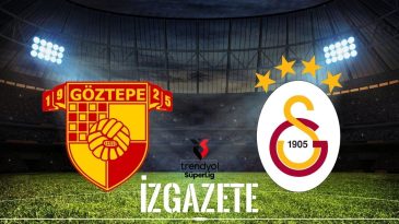 Göztepe – Galatasaray Maçı Ne Zaman, Saat Kaçta ve Hangi Kanalda Yayınlanacak?