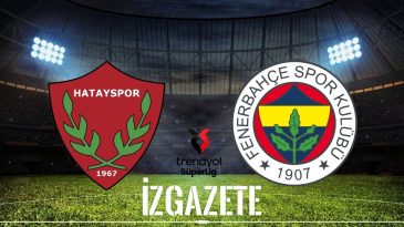 Hatayspor – Fenerbahçe Maçının Tarihi, Saati ve Yayın Kanalı