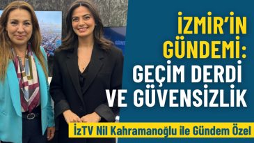 İzmir’in gündemi: Geçim derdi ve güvensizlik