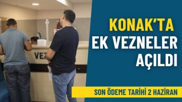 Konak’ta Vergi Ödemeleri İçin Yeni Vezneler Hizmete Açıldı: Son Tarih 2 Haziran