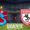 Trabzonspor – Samsunspor Maçı Ne Zaman, Saat Kaçta ve Hangi Kanalda?