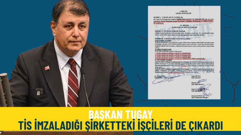Başkan Tugay, TİS İmzaladığı Şirketteki İşçileri İşten Çıkardı