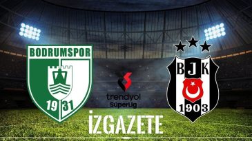 Bodrum FK – Beşiktaş Maçının Tarih ve Saat Bilgisi