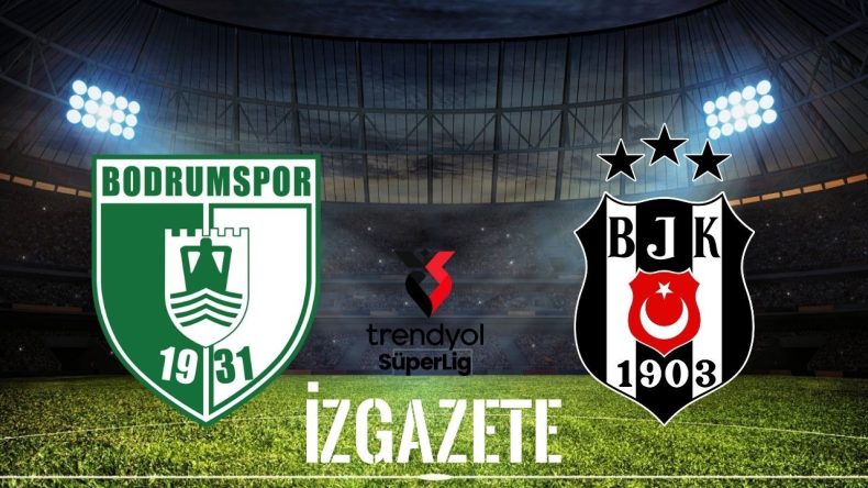 Bodrum FK – Beşiktaş Maçının Tarih ve Saat Bilgisi