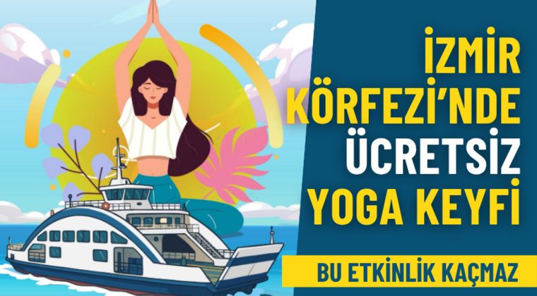 İzmir Büyükşehir ve İZDENİZ’den Unutulmaz Etkinlik: İzmir Körfezi’nde Gün Batımında Ücretsiz Yoga Keyfi