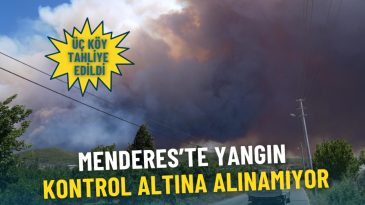 İzmir Menderes&rsquo;te Orman Yangını Kontrol Altına Alınamadı: &Uuml;&ccedil; K&ouml;y Tahliye Edildi, M&uuml;dahale Devam Ediyor