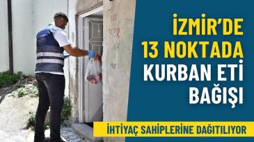 İzmir’de 13 Noktada Kurban Eti Bağışı: İhtiyaç Sahiplerine Dağıtılacak