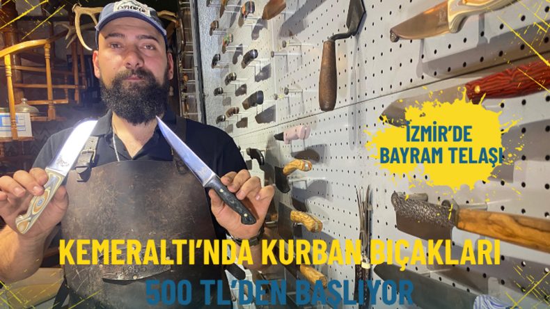 İzmir’de bayram telaşı: Kemeraltı’nda kurban bıçakları 500 TL’den başlıyor