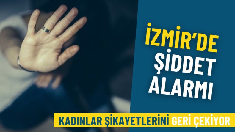 İzmir’de Ev İçi Şiddet Alarmı: Kadınlar Şikayetlerini Geri Çekiyor