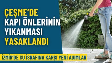 İzmir’de Su Tasarrufu İçin Yeni Önlemler: Çeşme’de Kapı Önlerinin Yıkanması Yasaklandı