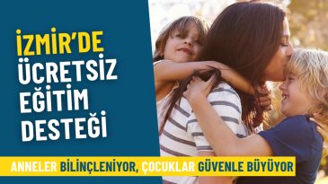 İzmir’de Ücretsiz Eğitim Desteği: Anneler Bilinçleniyor, Çocuklar Güvenle Büyüyor