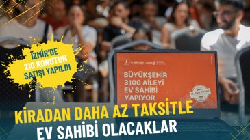 Kiradan Daha Az Taksitle Ev Sahibi Olacaklar: İzmir’de 210 Konutun Satışı Gerçekleşti