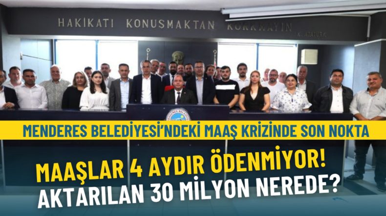 Menderes Belediyesi’nde Maaş Sorunu: 4 Aydır Ödenmeyen Maaşlar ve 30 Milyon Nerede?