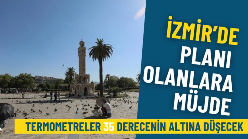Meteoroloji’den İzmir’deki Hafta Sonu İçin Sevindirici Hava Tahmini