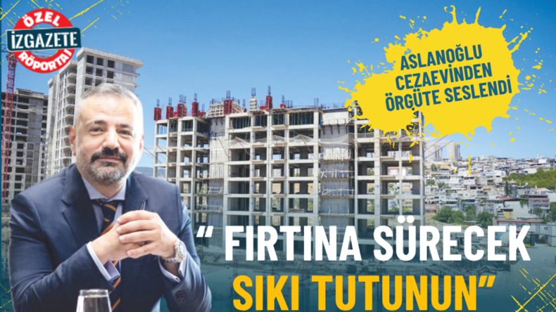 Aslanoğlu Cezaevinden Örgüte Seslendi: Fırtına Sürecek, Sıkı Tutunun
