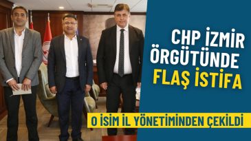 CHP İzmir'de &ouml;nemli istifa: O isim il y&ouml;netiminden ayrıldı