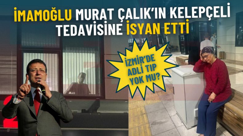 İmamoğlu, Murat Çalık’ın Kelepçeli Tedavisine Tepki Gösterdi: İzmir’de Adli Tıp Yok mu?