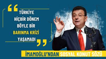 İmamoğlu'ndan Sosyal Konut Vaadi: T&uuml;rkiye Daha &Ouml;nce B&ouml;yle Bir Barınma Krizi Yaşamadı
