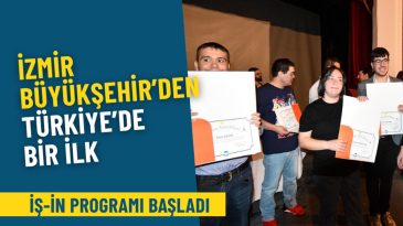 İzmir B&uuml;y&uuml;kşehir&rsquo;den T&uuml;rkiye&rsquo;de bir ilk: İŞ-İN programı başladı