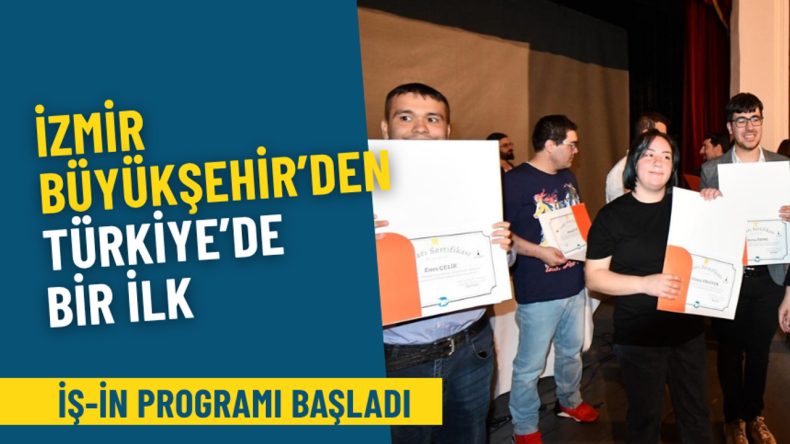 İzmir Büyükşehir’den Türkiye’de bir ilk: İŞ-İN programı başladı