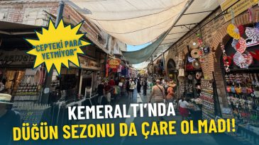 İzmir Kemeraltı&rsquo;nda D&uuml;ğ&uuml;n Sezonu ile Ekonomik Zorluklar: Cebindeki Para Yetmiyor