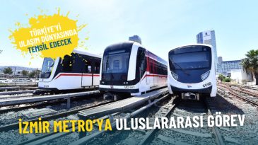 İzmir Metro&rsquo;ya Uluslararası G&ouml;rev: T&uuml;rkiye&rsquo;yi Ulaşım D&uuml;nyasında Temsil Edecek