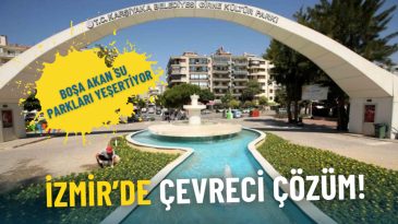 İzmir'de &Ccedil;evreci Adım: Kaynağını Boşa Akıtan Su Parkları Yeşertiyor