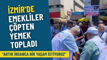 İzmir'de Emekliler &Ccedil;&ouml;pten Yemek Topladı: Artık İnsanca Bir Yaşam İstiyoruz