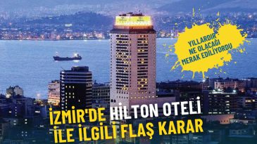 İzmir'de Hilton Oteli ile İlgili Şaşırtan Gelişme