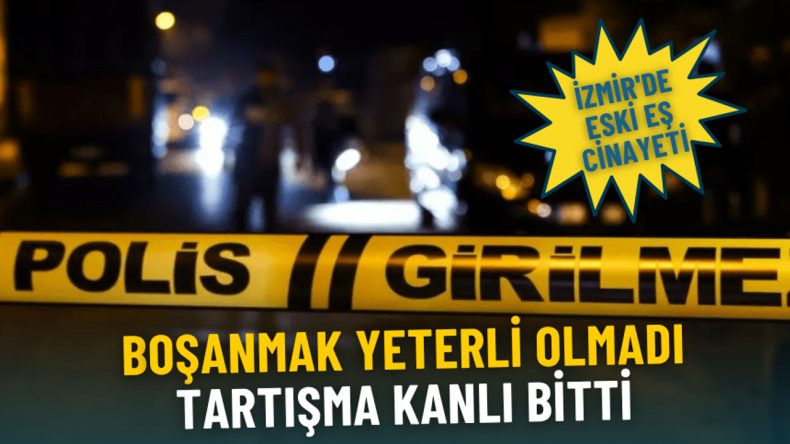 İzmir'de Kadın Cinayeti: Boşandığı Eşiyle Aynı Evde Yaşayan Kadın Hayatını Kaybetti