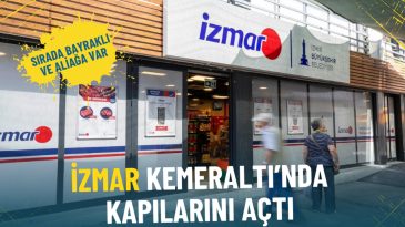 İzmirlilerin Uygun Fiyatlı Marketi İZMAR Kemeraltı&rsquo;nda Hizmete Girdi: Bayraklı ve Aliağa Sıralarda