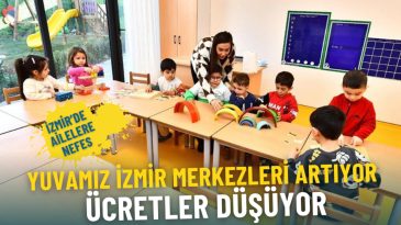 İzmir&rsquo;de ailelere nefes: Yuvamız İzmir merkezleri artıyor, &uuml;cretler d&uuml;ş&uuml;yor