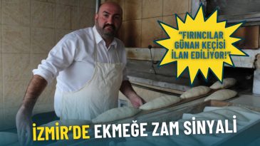 İzmir&rsquo;de Ekmeğe Zam Sinyali: Fırıncılar G&uuml;nah Ke&ccedil;isi İlan Ediliyor