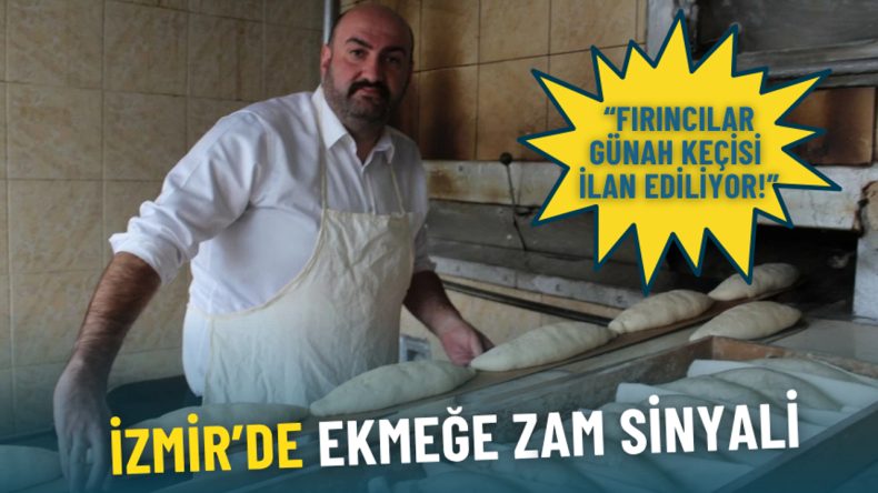 İzmir’de Ekmeğe Zam Sinyali: Fırıncılar Günah Keçisi İlan Ediliyor