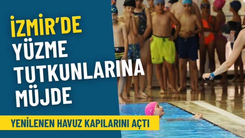İzmir’de Yüzme Tutkunlarına Müjde: Yenilenen Havuz Kapılarını Açtı