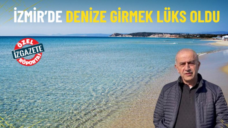 İzmir’deki halk plajında ‘işgal’ tepkisi: Denize girmek lüks oldu
