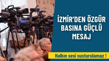 İzmir&rsquo;den Basın &Ouml;zg&uuml;rl&uuml;ğ&uuml;ne &Ouml;nemli Bir Mesaj: Halkın Sesi Susturulamaz!