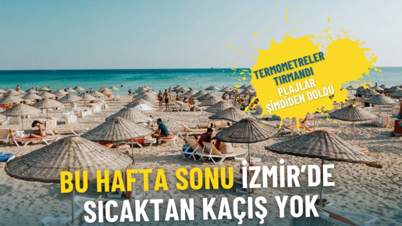 Meteoroloji Uyarısı: Bu Hafta Sonu İzmir'de Sıcak Hava Etkili Olacak