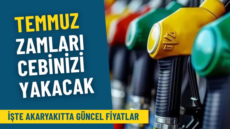 Temmuz zamları cebinizi yakacak: İşte akaryakıtta güncel fiyatlar