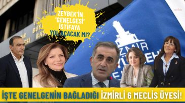 Zeybek&rsquo;in Genelgesi İstifalara Neden Olacak mı? İşte İzmirli 6 Meclis &Uuml;yesi