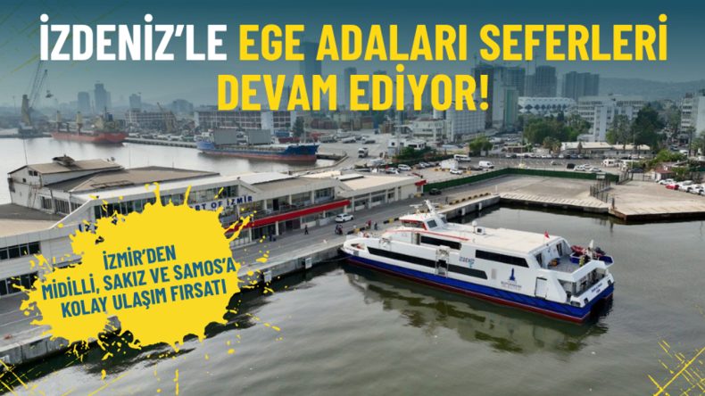 İZDENİZ ile Ege Adaları Seferleri Devam Ediyor: İzmir'den Midilli, Sakız ve Samos'a Ekonomik Ulaşım