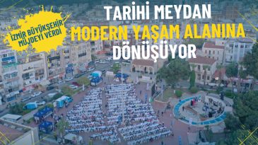 İzmir B&uuml;y&uuml;kşehir'den m&uuml;jdeli haber: Tarihi meydan modern yaşam alanına d&ouml;n&uuml;şecek