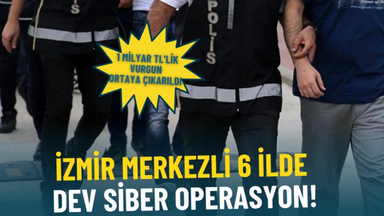 İzmir merkezli 6 ilde geniş &ccedil;aplı siber operasyon: 1 milyar TL'lik dolandırıcılık a&ccedil;ığa &ccedil;ıkarıldı