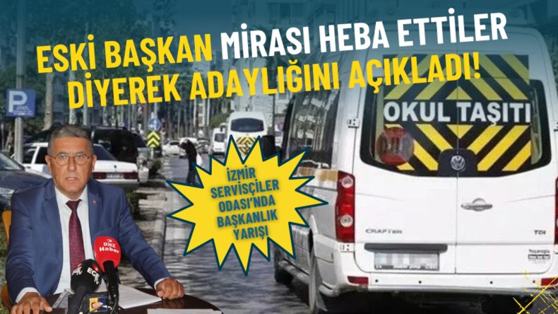 İzmir Servisçiler Odası’nda Başkanlık Mücadelesi: Eski Başkan 'Mirası Heba Ettiler' Deyip Aday Oldu