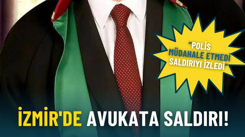 İzmir'de Avukata Saldırı: Polis Müdahale Etmedi, Saldırıyı İzledi